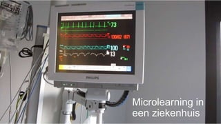 Microlearning in
een ziekenhuis
 