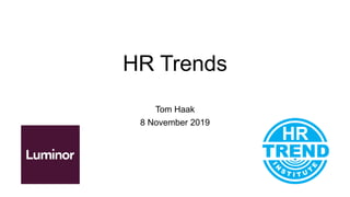HR Trends
Tom Haak
8 November 2019
 