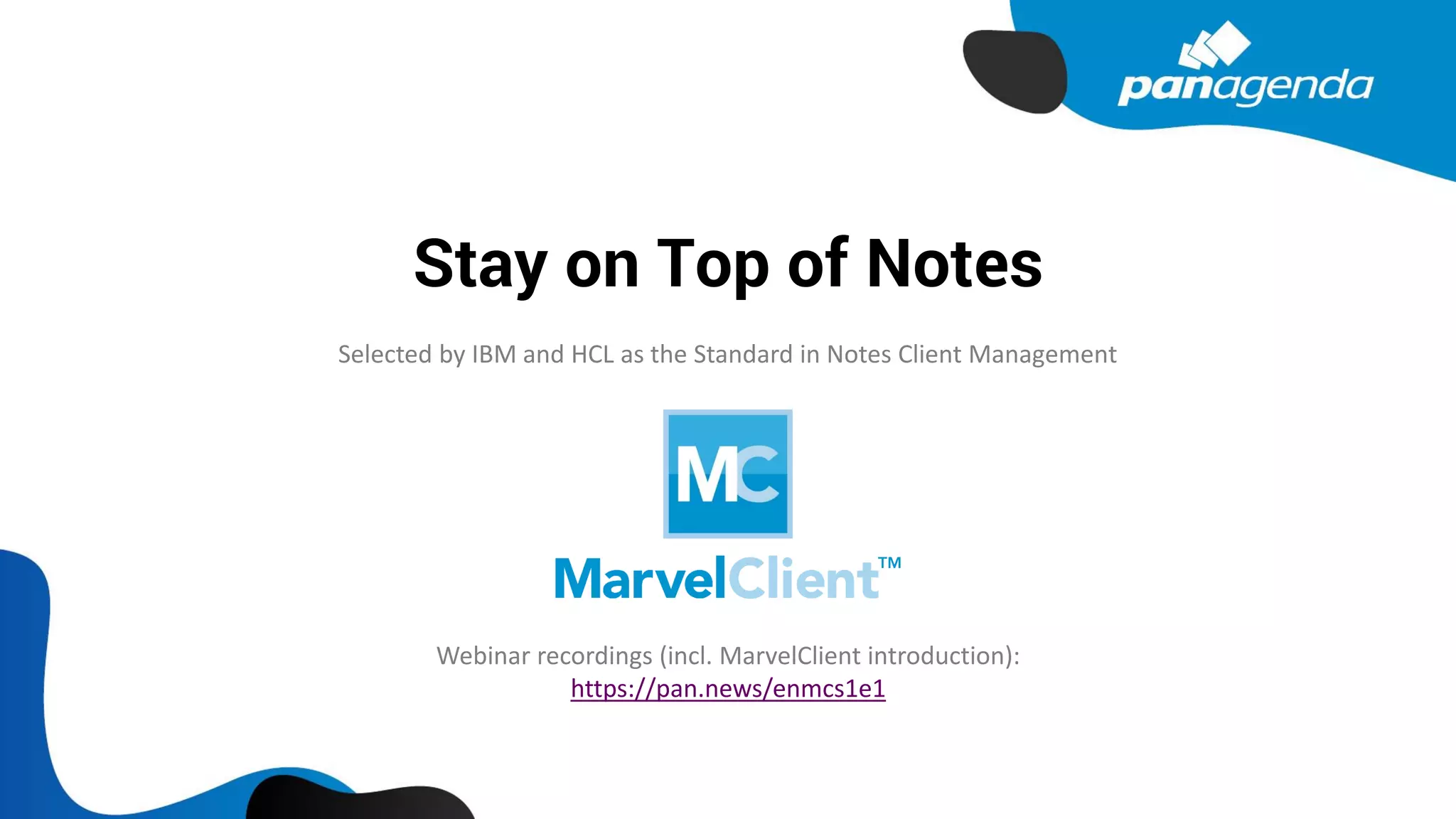 Stay on Top of Notes
Selected by IBM and HCL as the Standard in Notes Client Management
Webinar recordings (incl. MarvelClient introduction):
https://pan.news/enmcs1e1
 