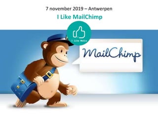 7 november 2019 – Antwerpen
I Like MailChimp
 