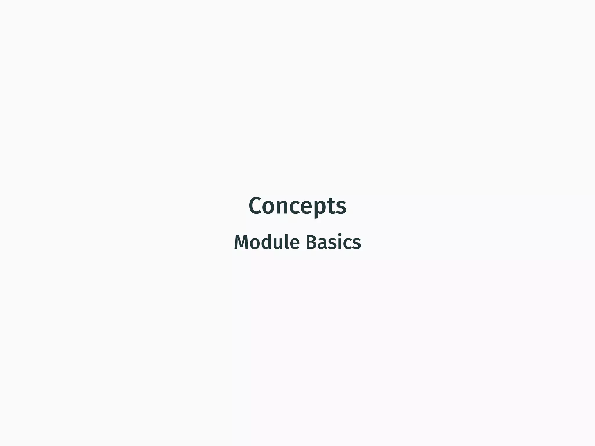 Concepts
Module Basics
 