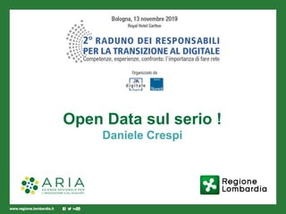 Open Data sul serio !
Daniele Crespi
 