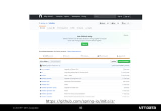© 2019 NTT DATA Corporation 60
https://github.com/spring-io/initializr
 