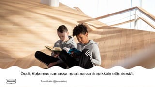 Oodi: Kokemus samassa maailmassa rinnakkain elämisestä.
Tommi Laitio (@tommilaitio)
 