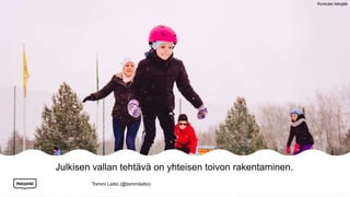 Julkisen vallan tehtävä on yhteisen toivon rakentaminen.
Tommi Laitio (@tommilaitio)
Kontulan tekojää
 