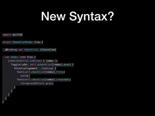New Syntax?
import SwiftUI
struct ChecklistView: View {
@Binding var checklist: [CheckItem]
var body: some View {
List(checklist.indices) { index in
Toggle(isOn: self.$checklist[index].done) {
VStack(alignment: .leading) {
Text(self.checklist[index].title)
.bold()
Text(self.checklist[index].createdAt)
.foregroundColor(.gray)
}
}
}
}
}
 