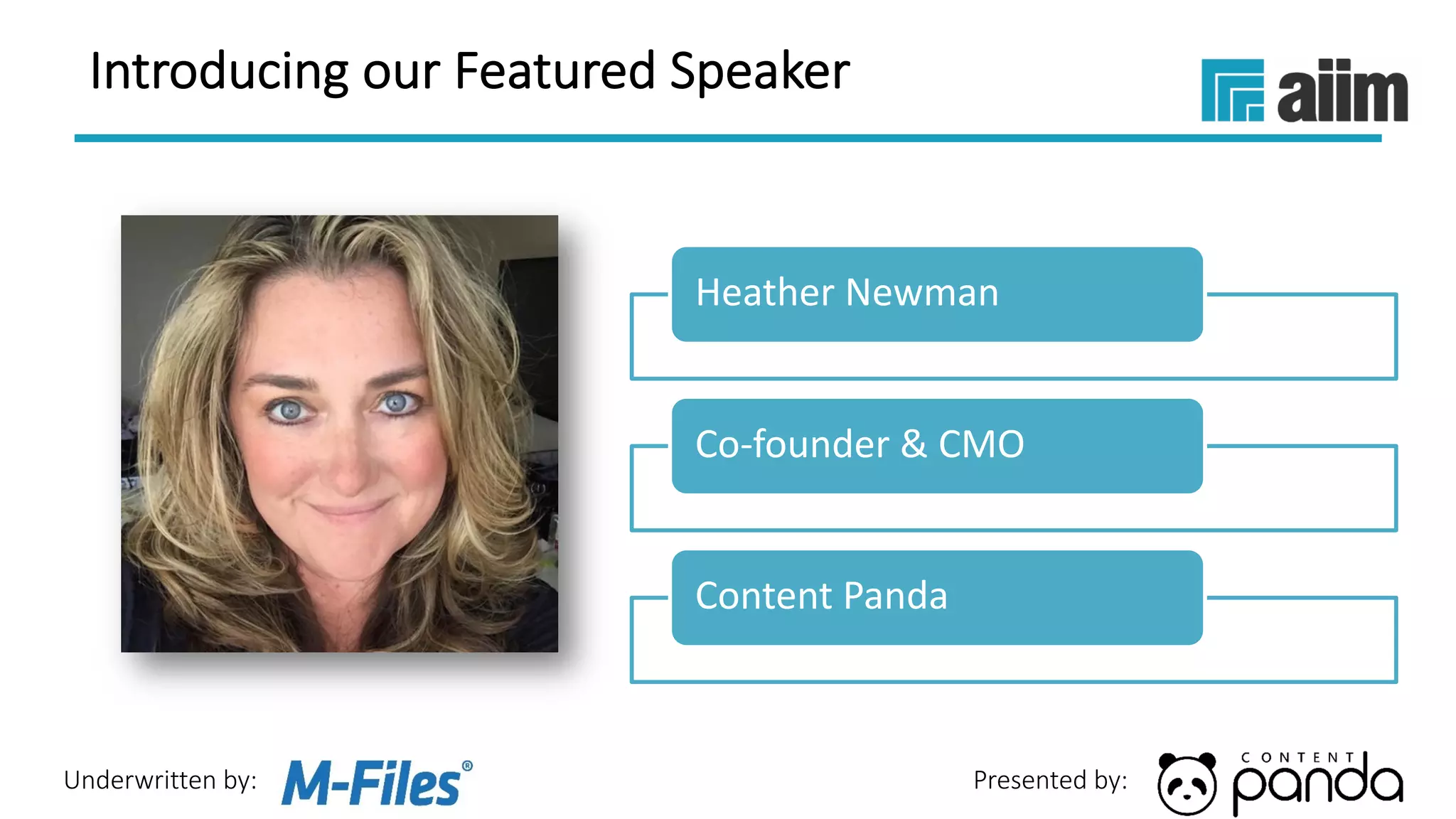 Underwritten by: Presented by:
Heather Newman
Co-founder & CMO
Content Panda
Introducing our Featured Speaker
 