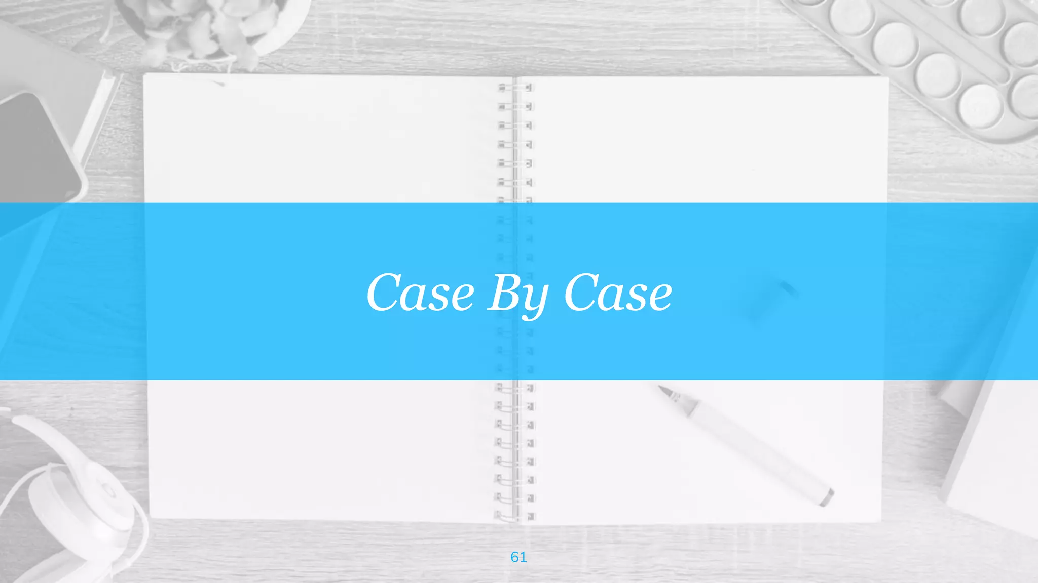 Case By Case
61
 