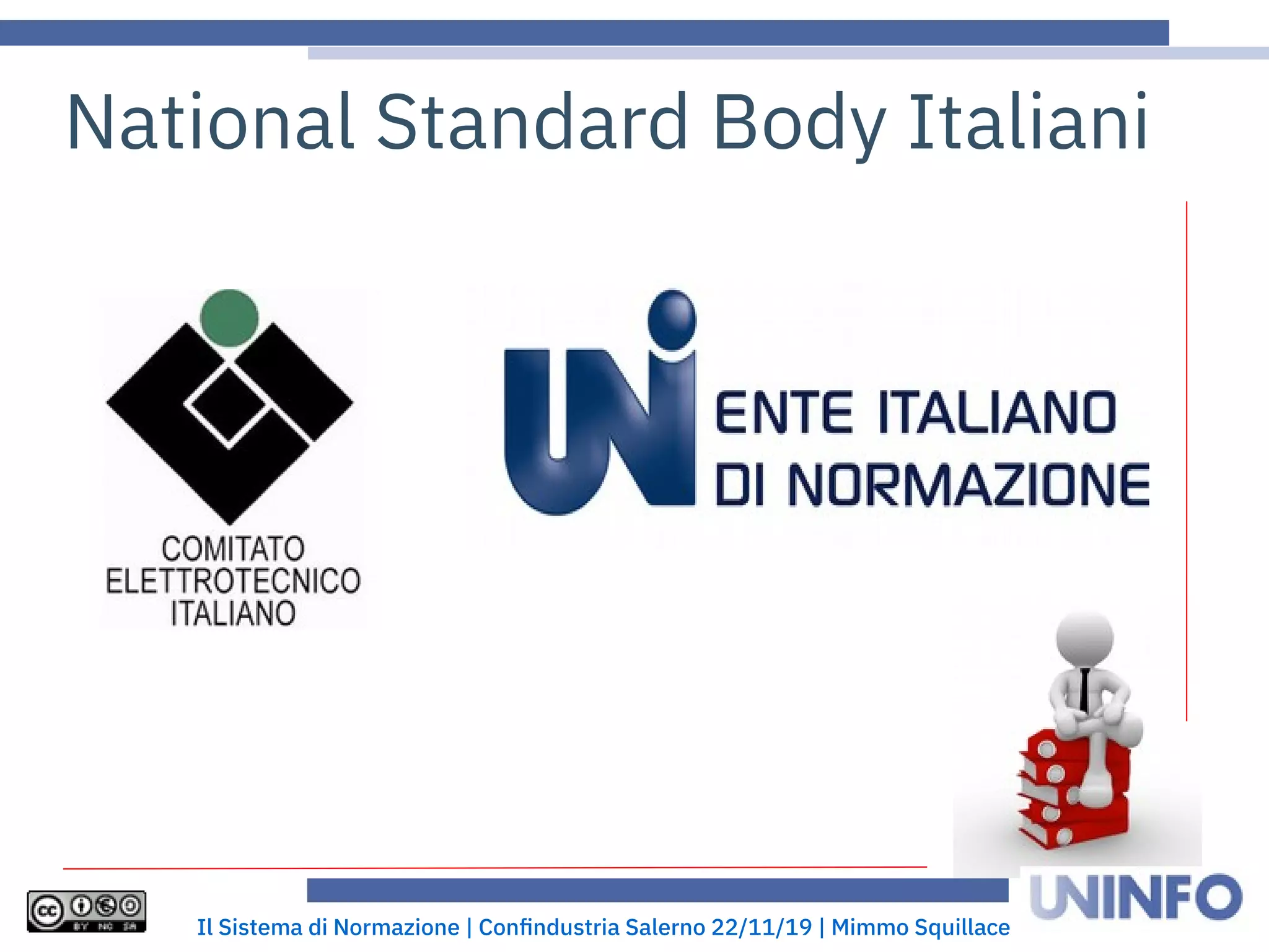 Il Sistema di Normazione | Confindustria Salerno 22/11/19 | Mimmo Squillace
National Standard Body Italiani
 