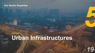 Urban Infrastructures
Our Sector Expertise
19
 