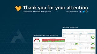 @audisto #TechSEOBoost
Technical SEO Audits
Automated Testing & Monitoring
Thank you for your attention
rate & follow usaudisto.com Guides Pagination
 