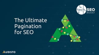 @audisto #TechSEOBoost
The Ultimate
Pagination
for SEO
1
5
8
13
24 317
12 9 21
15
4
6
 