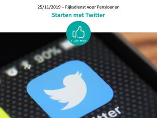 25/11/2019 – Rijksdienst voor Pensioenen
Starten met Twitter
 