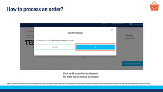 How to process an order?
Click on Ok to confirm the shipment
The order will be marked as Shipped
Note – In case the document is found to be wrong for any order, you will be notified over mail from docs@paytm.com to share the correct documents and you will be needed to respond on that mail itself (applicable only for COD order)
 
