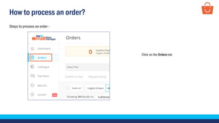 How to process an order?
Steps to process an order -
Click on the Orders tab
 