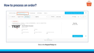 How to process an order?
Click on the Request Pickup tab
 