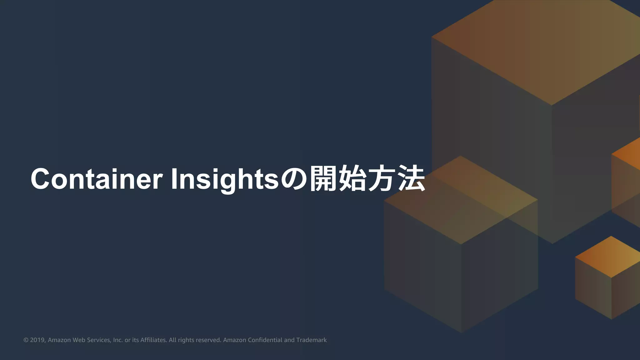 © 2019, Amazon Web Services, Inc. or its Affiliates. All rights reserved. Amazon Confidential and Trademark© 2019, Amazon Web Services, Inc. or its Affiliates. All rights reserved. Amazon Confidential and Trademark
Container Insights
 