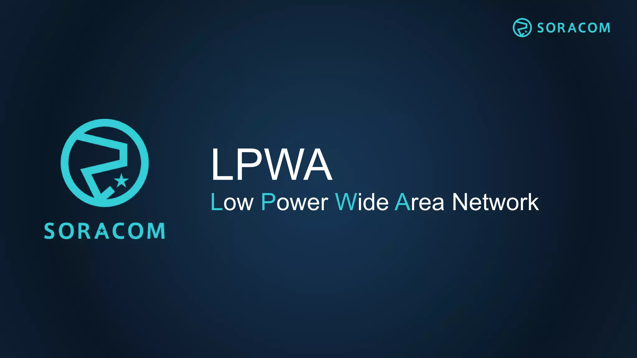 LPWA
Low Power Wide Area Network
 