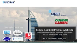 Middle-East Best Practice workshop
Guaranteed quality meeting to customer expectations!
Incl. ISO 9001-2015 and RABC 14065
8th of December – Dubai, UAE
Supporting partners:
 