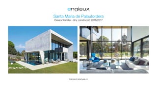 ENERGIES RENOVABLES
Santa Maria de Palautordera
Casa unifamiliar
Geotèrmia:
Calefacció, ACS i Fred Passiu
214 m2
de terra ...