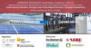Organitzen: Patrocinen:
JORNADES TÈCNIQUES “GeoEnergia a Catalunya”. Núm. 01
Sistemes d’autoconsum d’alta eficiència en el...