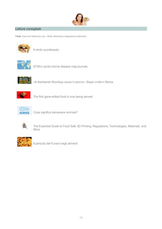 10
Letture consigliate
Fonte: Food and Veterinary Law - Diritto alimentare e legislazione veterinaria
Il nitrito sconfessato
EFSA's vector-borne disease map journals
«Il diserbante Roundup causa il cancro». Bayer crolla in Borsa
The first gene-edited food is now being served
Cosa significa benessere animale?
The Essential Guide to Food Safe 3D Printing: Regulations, Technologies, Materials, and
More
Il pericolo del Furano negli alimenti
 
