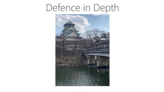 Defence in Depth
 