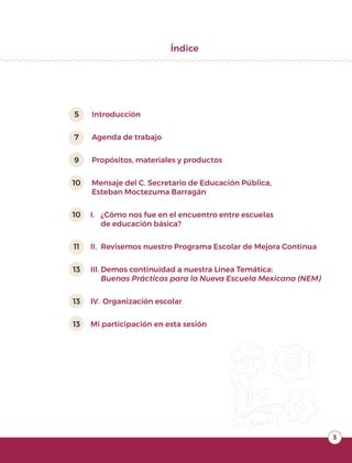 3
Índice
	5	Introducción
	7	 Agenda de trabajo
	9	 Propósitos, materiales y productos
	10	 Mensaje del C. Secretario de Ed...