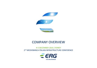 COMPANY OVERVIEW
4-5 DECEMBER 2019, SYDNEY
2nd MEDIOBANCA ITALIAN INFRASTRUCTURE CONFERENCE
 