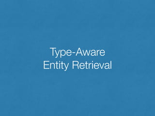 Type-Aware
Entity Retrieval
 