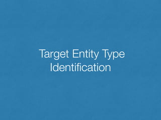 Target Entity Type
Identiﬁcation
 