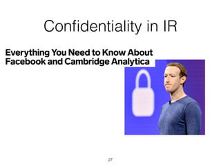 Conﬁdentiality in IR
27
 
