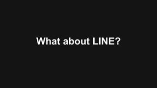 What about LINE?
 