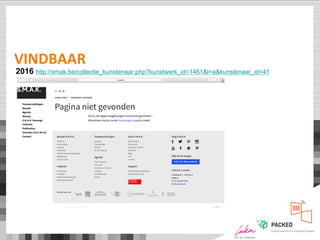 2016 http://smak.be/collectie_kunstenaar.php?kunstwerk_id=1461&l=a&kunstenaar_id=41
VINDBAAR
 