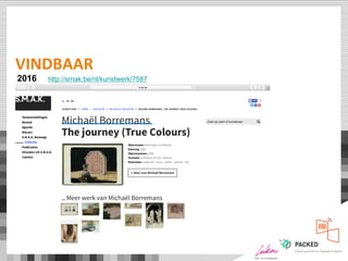 2016 http://smak.be/nl/kunstwerk/7587
VINDBAAR
 