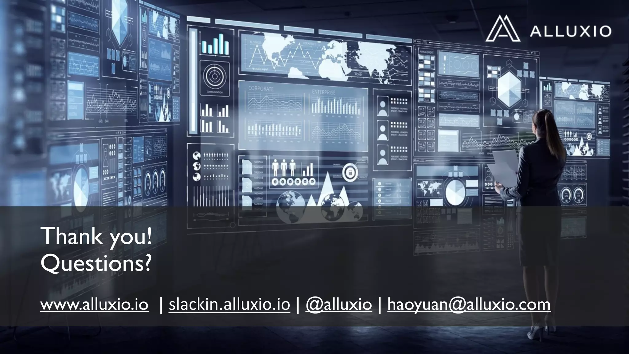 Thank you!
Questions?
www.alluxio.io | slackin.alluxio.io | @alluxio | haoyuan@alluxio.com
 