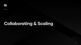 ⁄
Collaborating & Scaling
25
 