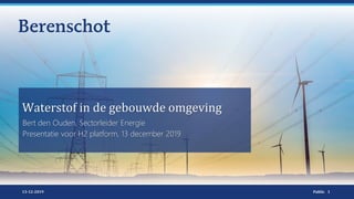 Public
Waterstof in de gebouwde omgeving
1
Bert den Ouden, Sectorleider Energie
Presentatie voor H2 platform, 13 december 2019
13-12-2019
 