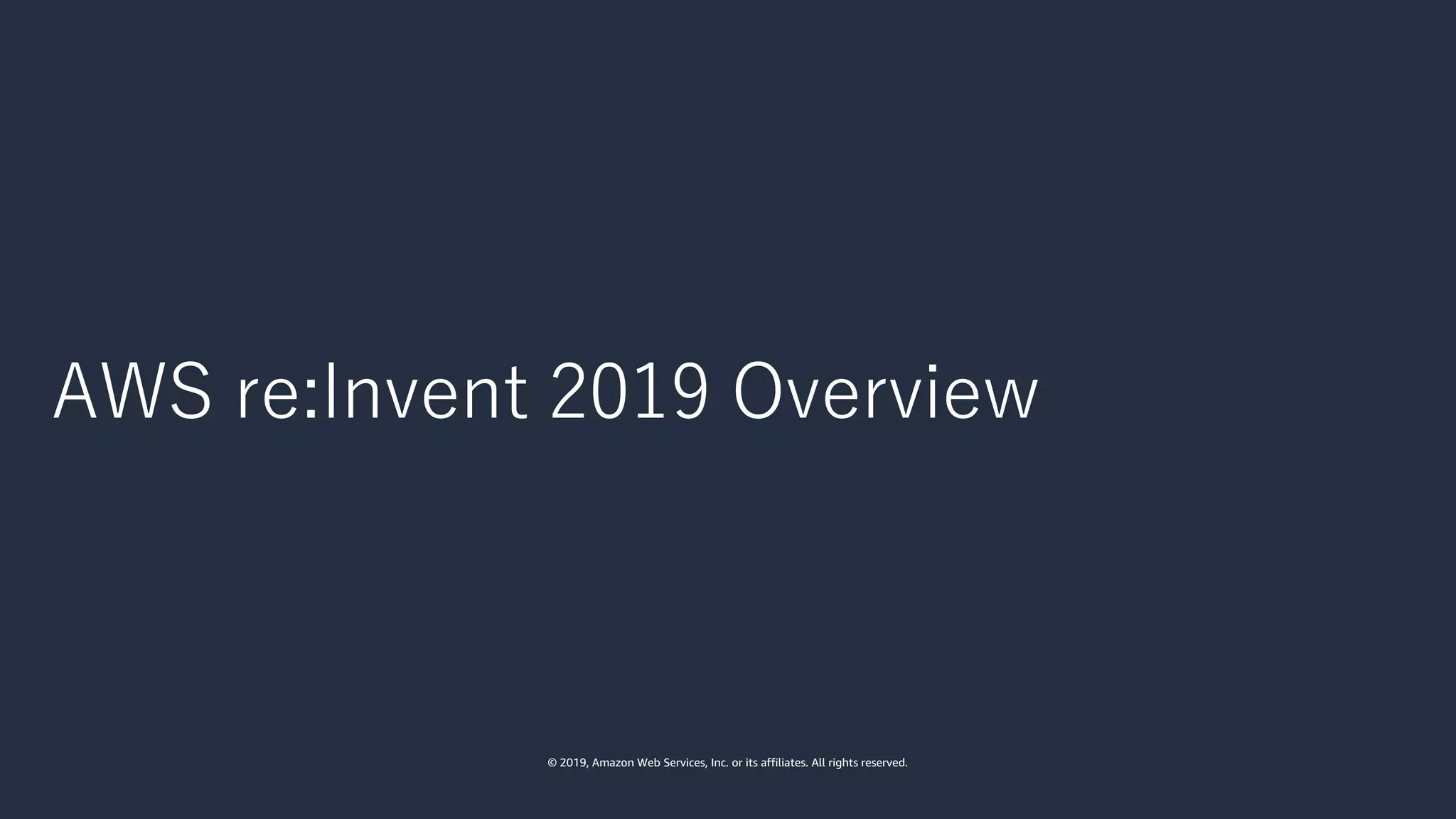 © 2019, Amazon Web Services, Inc. or its affiliates. All rights reserved.
 