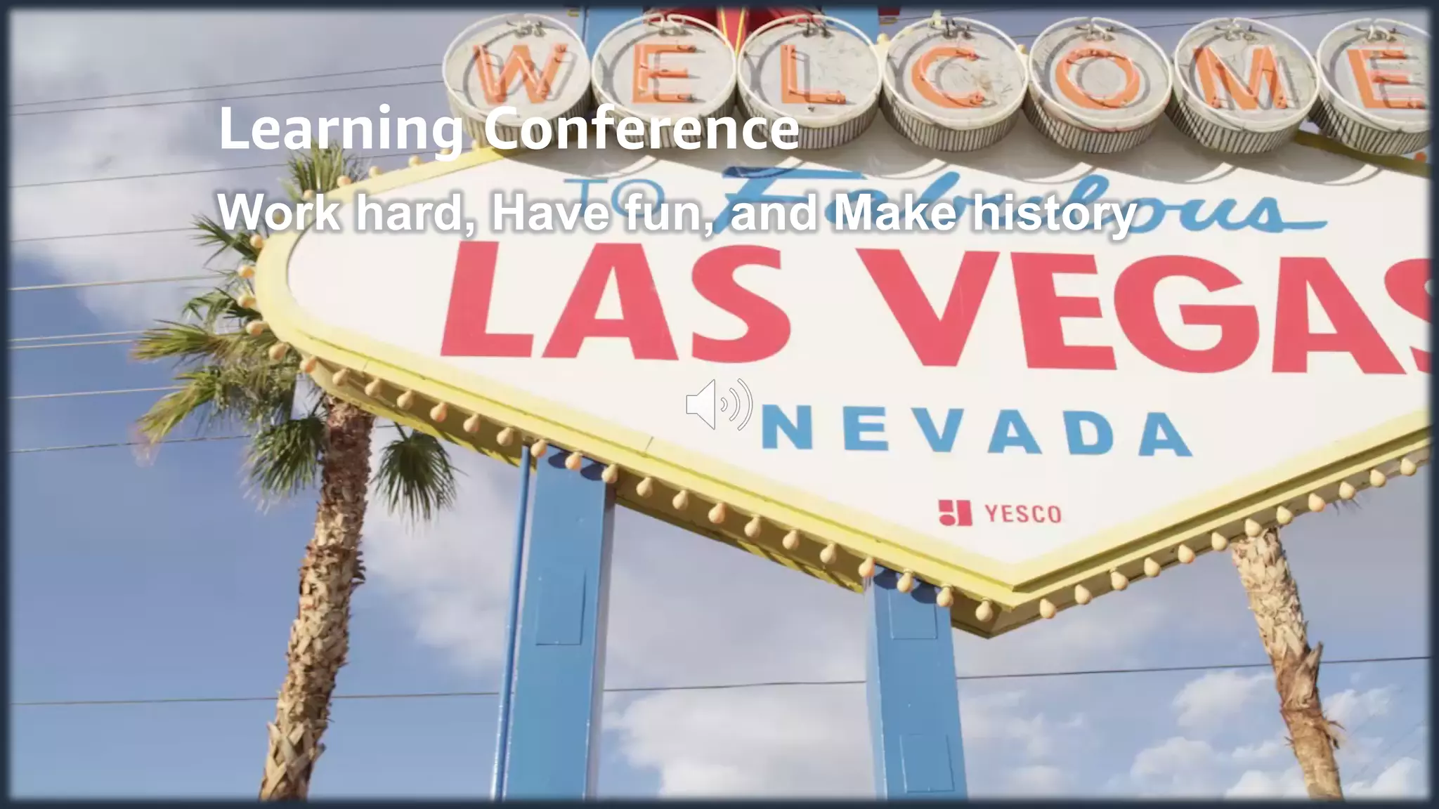 Work hard, Have fun, and Make history
 