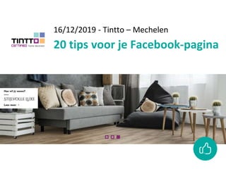 16/12/2019 - Tintto – Mechelen
20 tips voor je Facebook-pagina
 