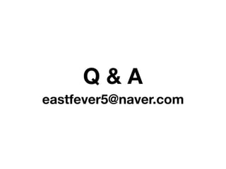 Q & A
eastfever5@naver.com
 