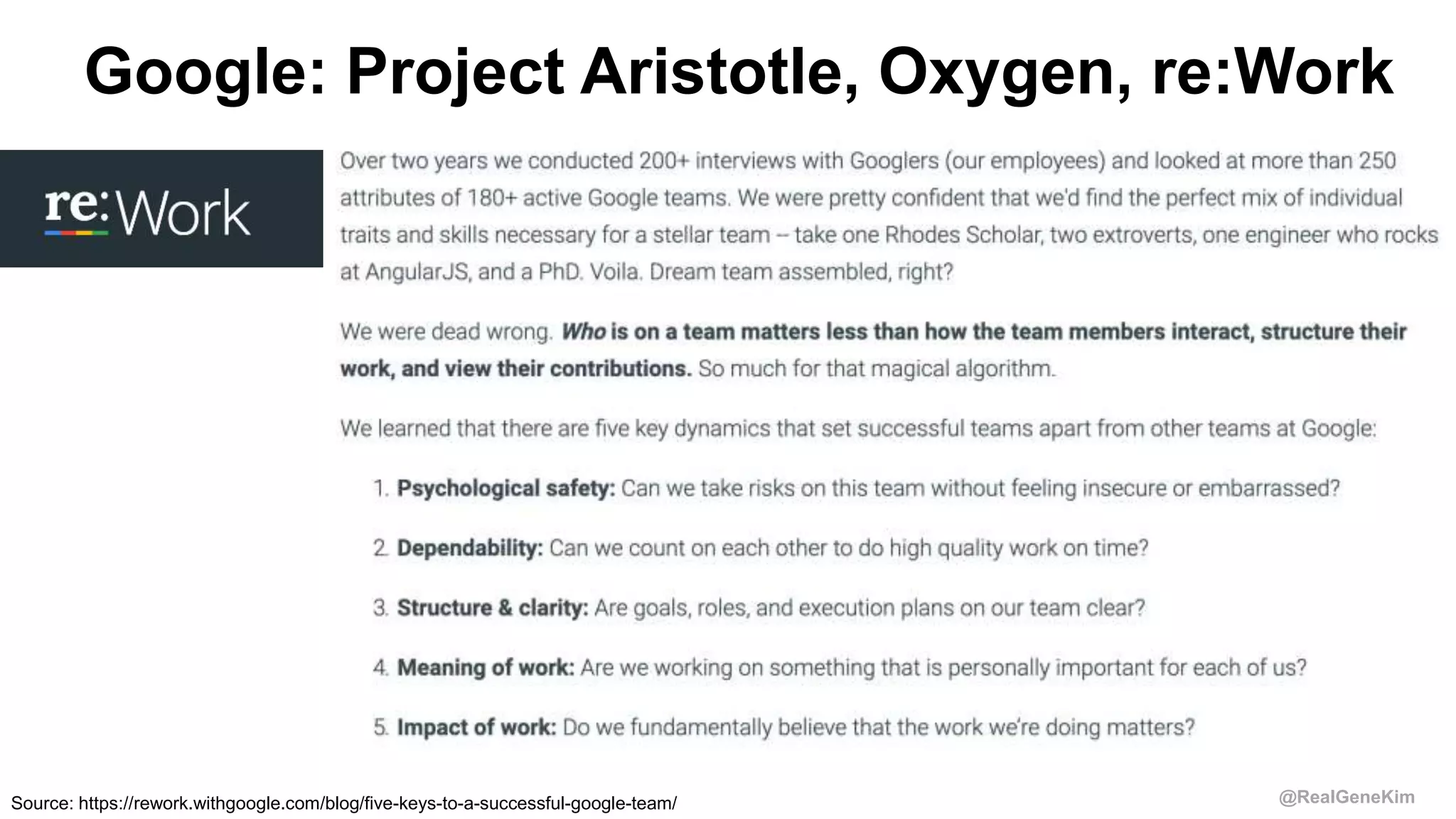 @RealGeneKim
Google: Project Aristotle, Oxygen, re:Work
Source: https://rework.withgoogle.com/blog/five-keys-to-a-successful-google-team/
 