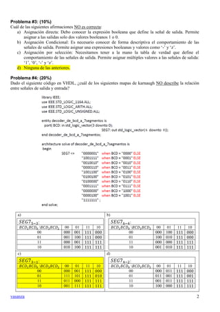 vasanza 2
Problema #3: (10%)
Cuál de las siguientes afirmaciones NO es correcta:
a) Asignación directa: Debo conocer la ex...