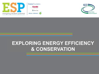 EXPLORING ENERGY EFFICIENCY
& CONSERVATION
 