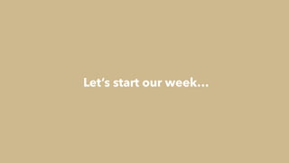 Let’s start our week…
 