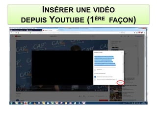 INSÉRER UNE VIDÉO
DEPUIS YOUTUBE (1ÈRE FAÇON)
 