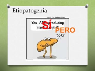 Etiopatogenia
SÍ PERO
 
