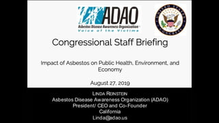 LINDA REINSTEIN
Asbestos Disease Awareness Organization (ADAO)
President/ CEO and Co-Founder
California
Linda@adao.us
 
