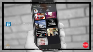 2019 BRIEF WRITING WORKSHOP
DAVID BELL • EXECUTIVE CREATIVE DIRECTOR
 